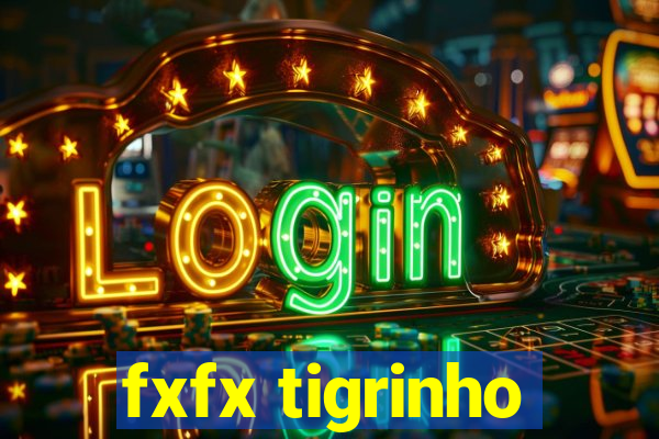 fxfx tigrinho